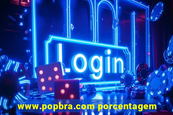 www.popbra.com porcentagem